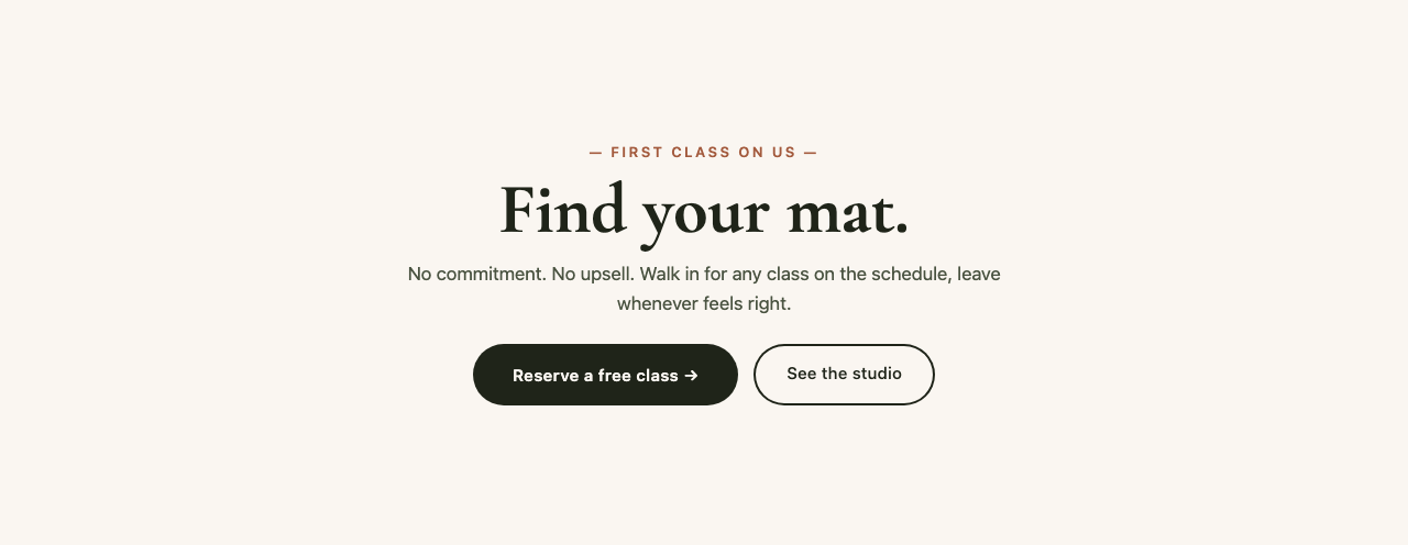 Call to Action block: — First class on us —, the title Find your mat., a description, a dark Reserve a free class button and an outlined See the studio button
